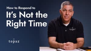 How to Respond to It's not the right time