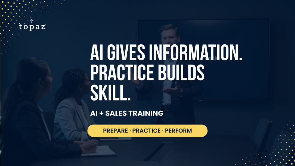 AI Can Teach Sales Theory. It Can’t Teach Someone How to Sell. 1 AI Give Information. Practice builds skill 3